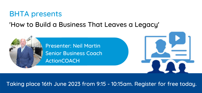 BHTA presents webinar... "How to Build a Business That Leaves a Legacy"